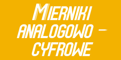 Mierniki analogowo - cyfrowe